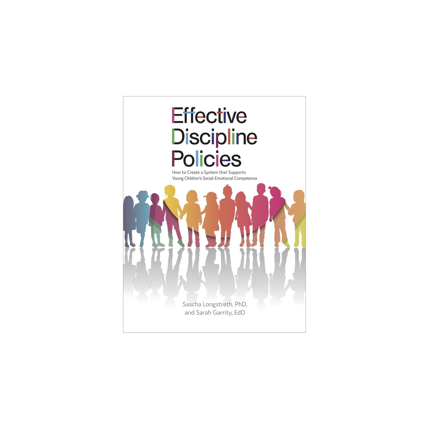 Gryphon House Effective Discipline Policies: How to Create a System that Supports Young Children’s Social-Emotional Competence