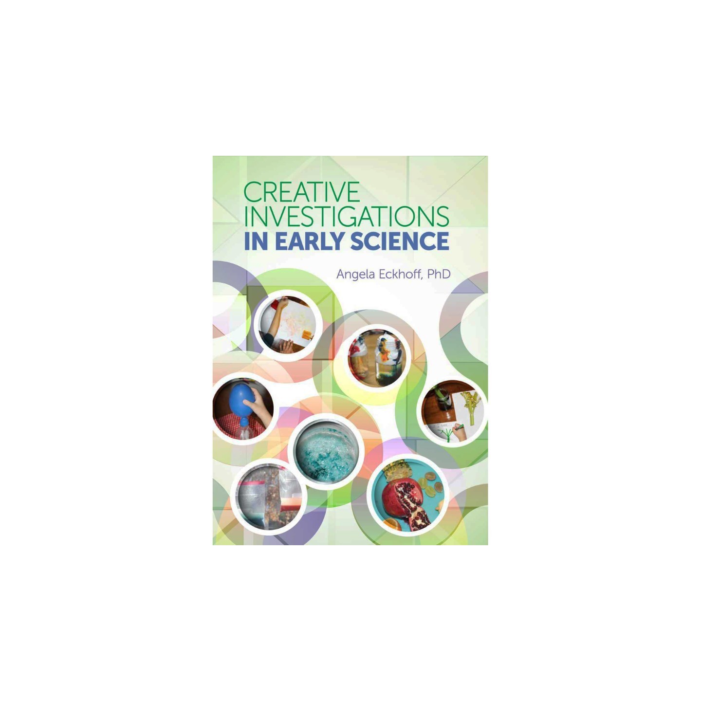 Gryphon House Creative Investigations in Early Science