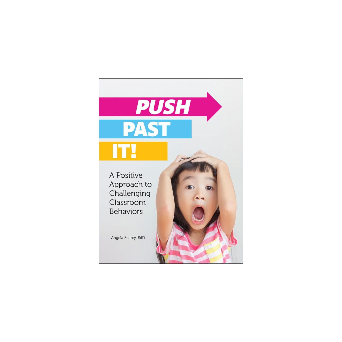 Gryphon House Push Past It! A Positive Approach to Challenging Classroom Behaviors