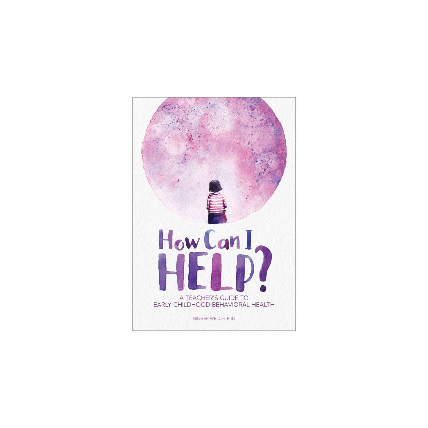 Gryphon House How Can I Help? A Teacher's Guide to Early Childhood Behavioral Health