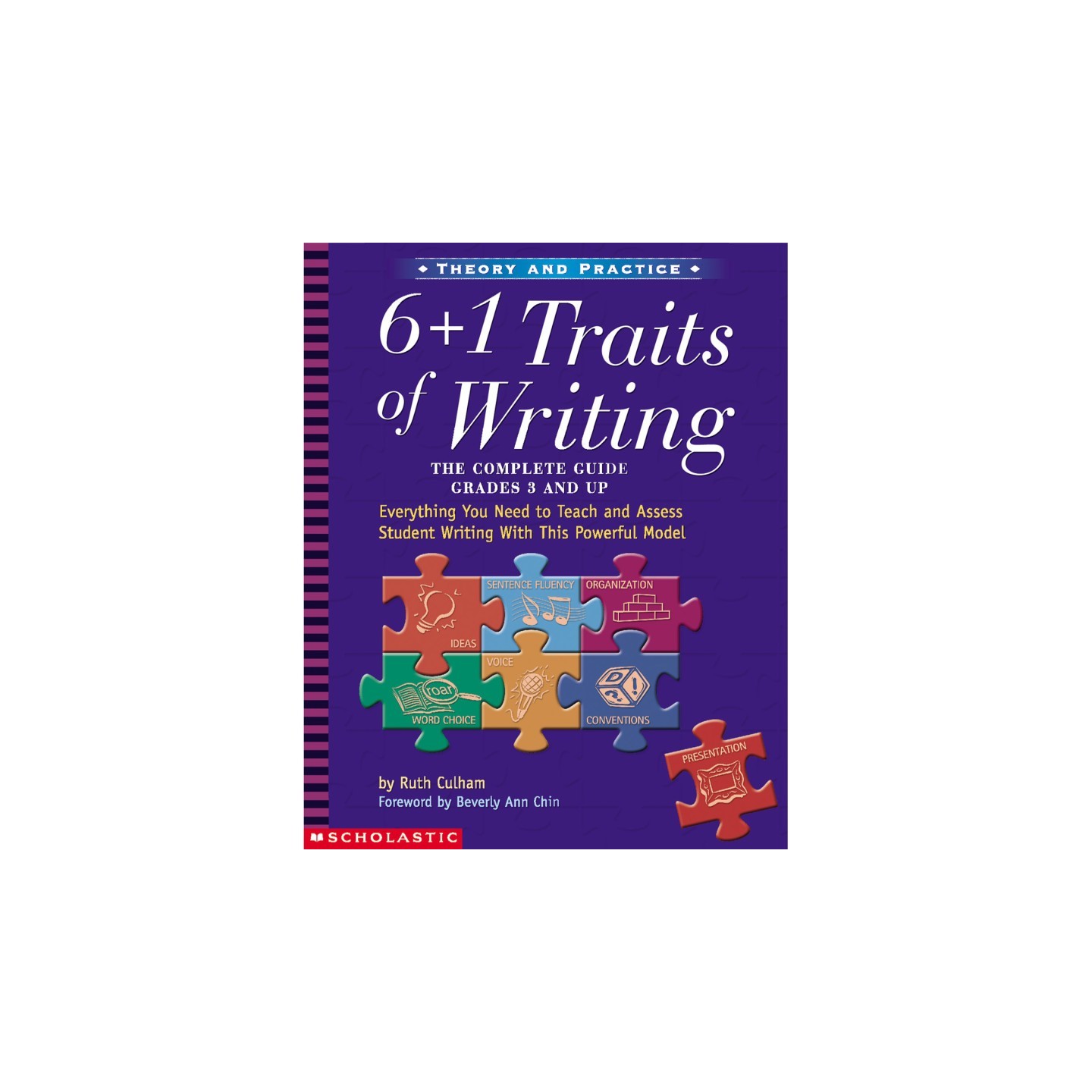 Scholastic Teaching Solutions 6 + 1 Traits of Writing: The Complete Guide: Grades 3 & Up