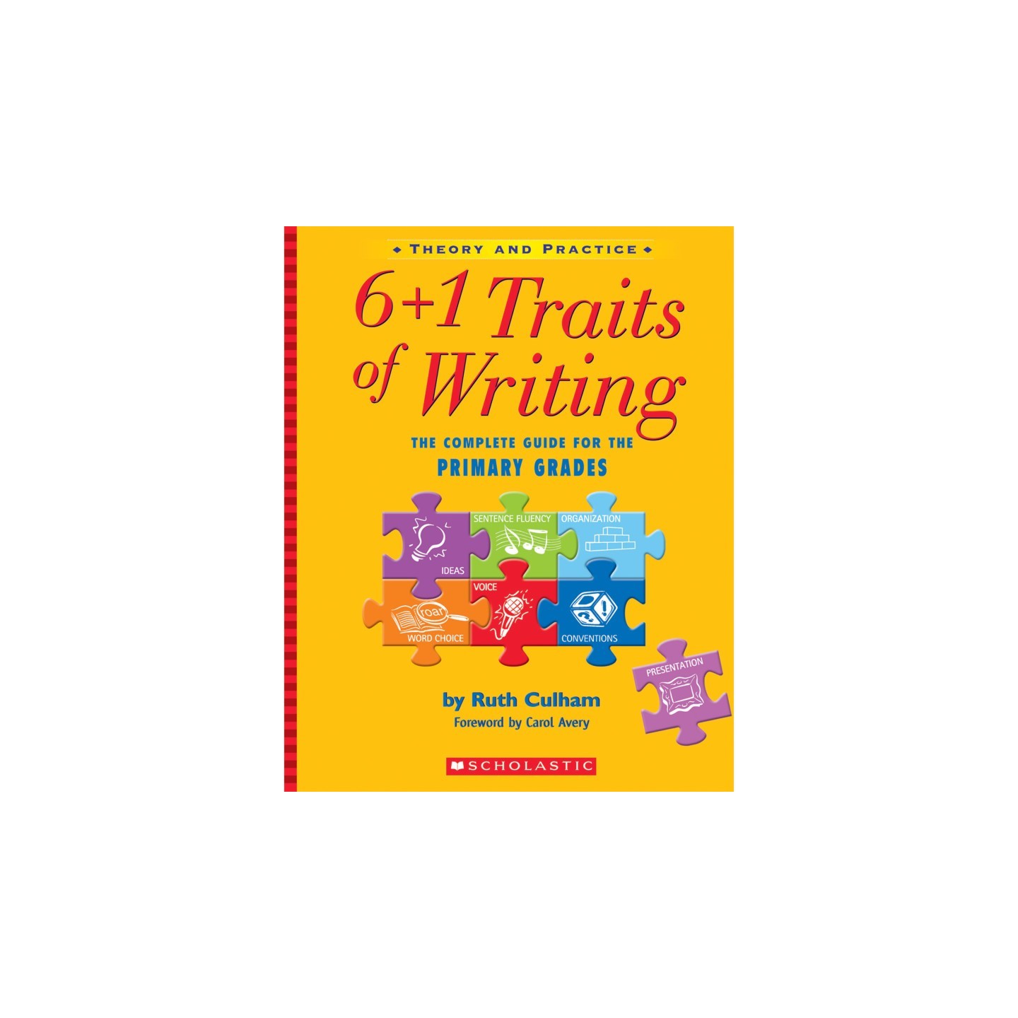 Scholastic Teaching Solutions 6 + 1 Traits of Writing: The Complete Guide for the Primary Grades