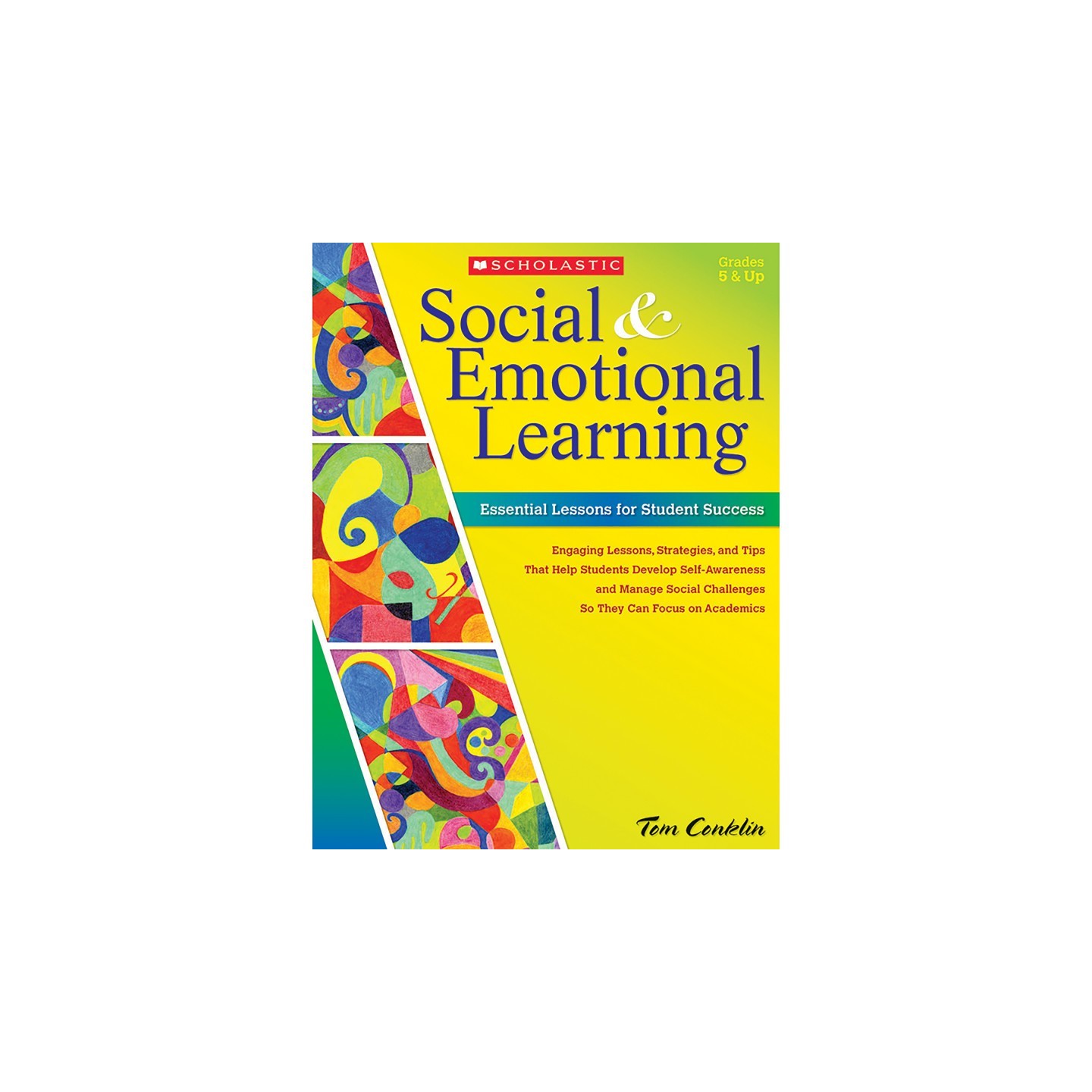 Scholastic Teaching Solutions Social and Emotional Learning: Essential Lessons for Student Success
