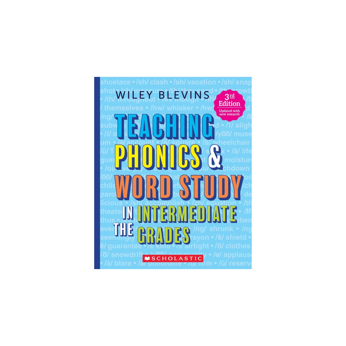 Scholastic Teaching Solutions Teaching Phonics & Word Study in the Intermediate Grades, 3rd Edition