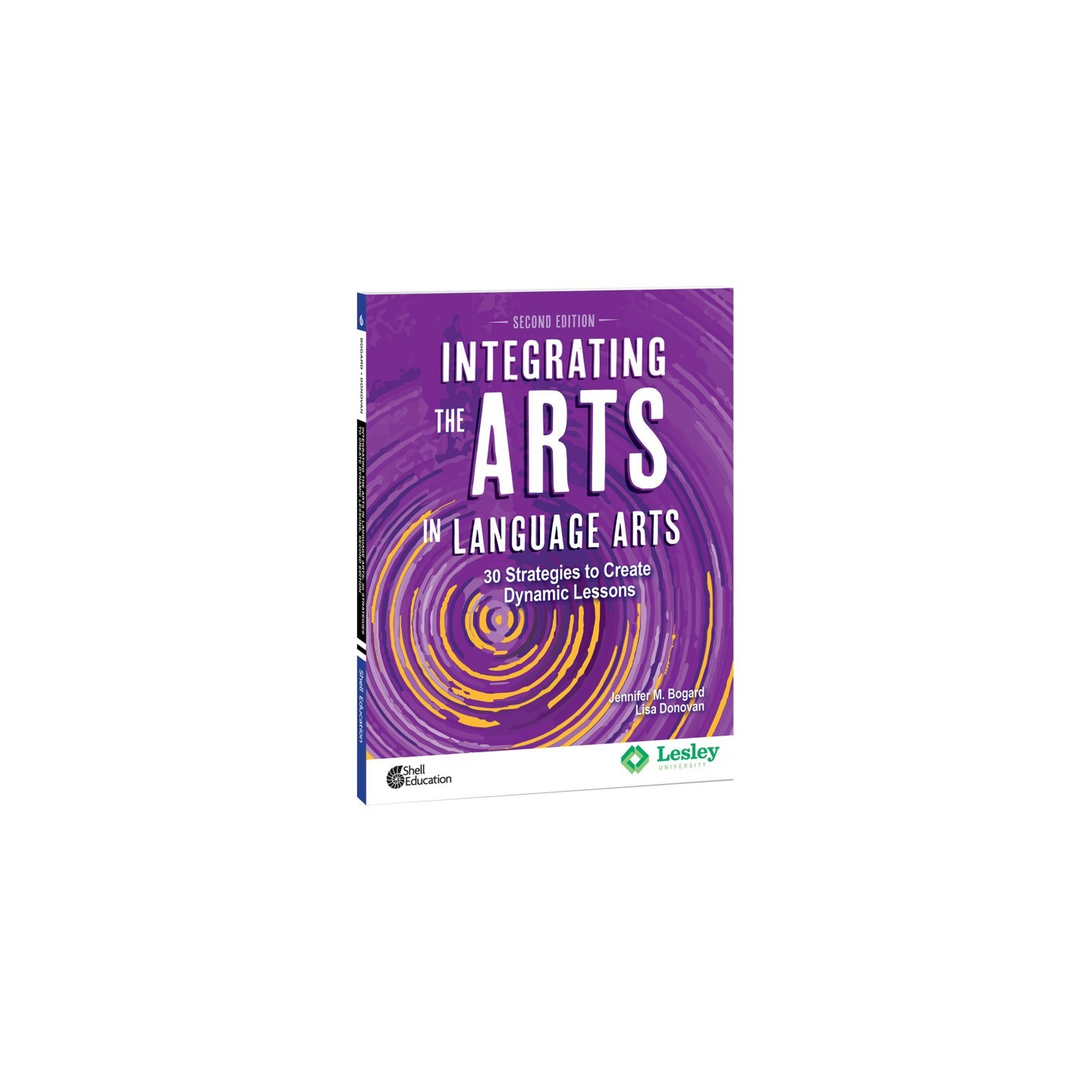 Shell Education Integrating the Arts in Language Arts: 30 Strategies to Create Dynamic Lessons, 2nd Edition