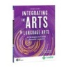 Shell Education Integrating the Arts in Language Arts: 30 Strategies to Create Dynamic Lessons, 2nd Edition