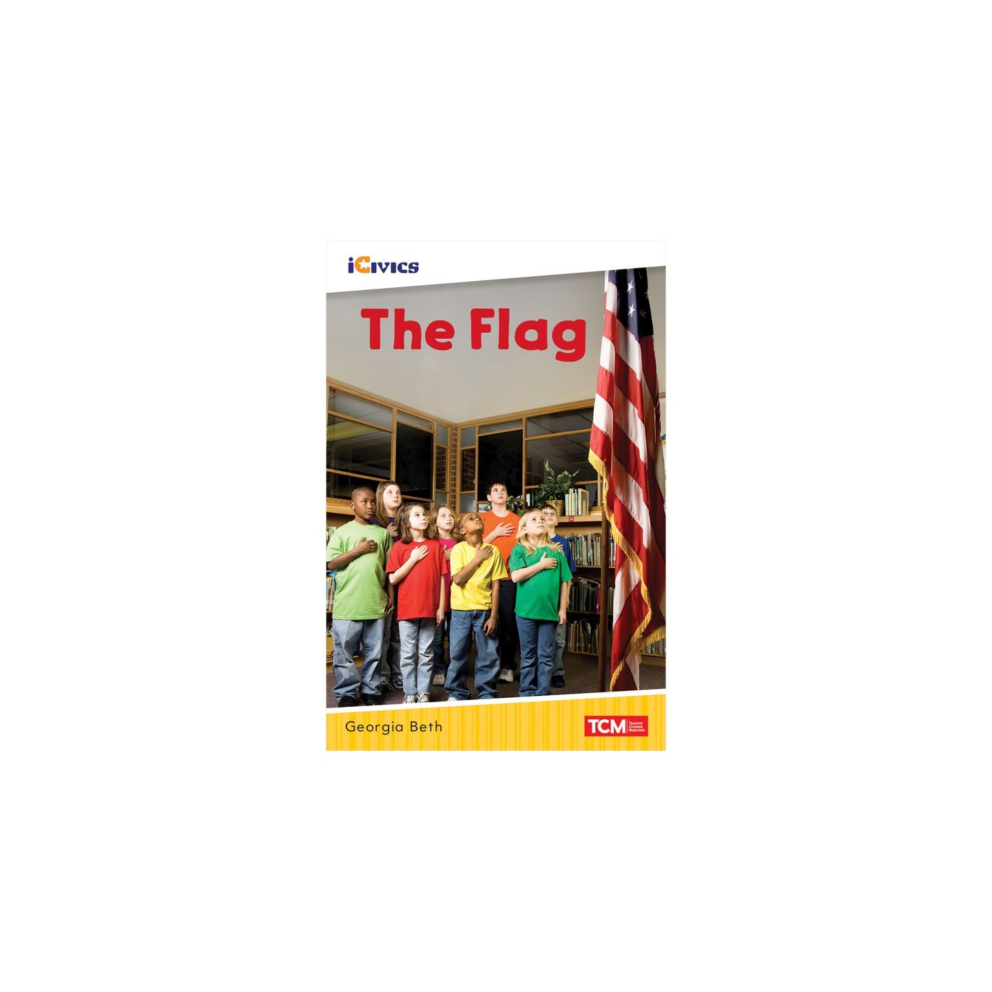 Teacher Created Materials iCivics Readers The Flag Nonfiction Book Nonfiction Book