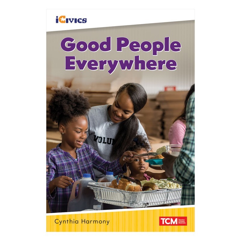 Teacher Created Materials iCivics Readers Good People Everywhere Nonfiction Book Nonfiction Book