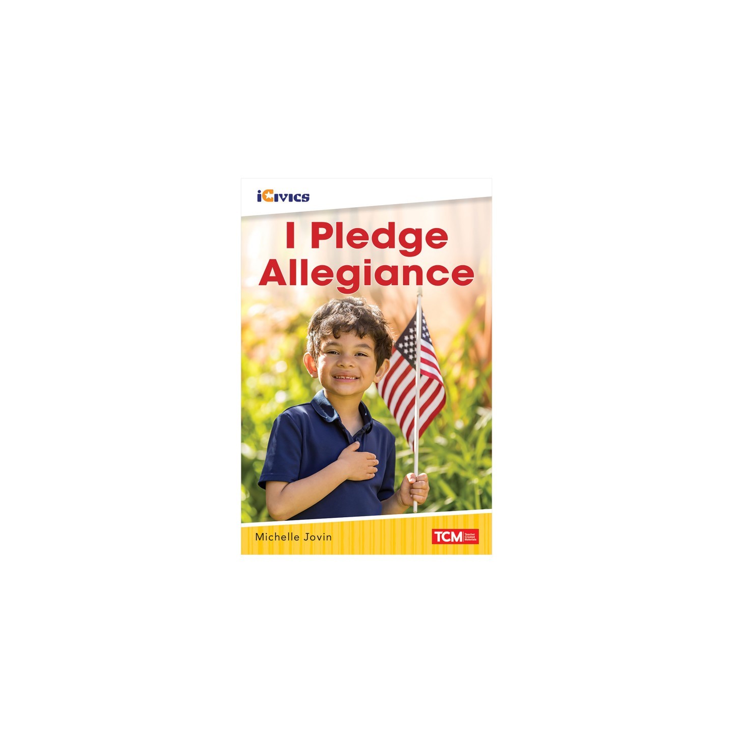 Teacher Created Materials iCivics Readers I Pledge Allegiance Nonfiction Book Nonfiction Book