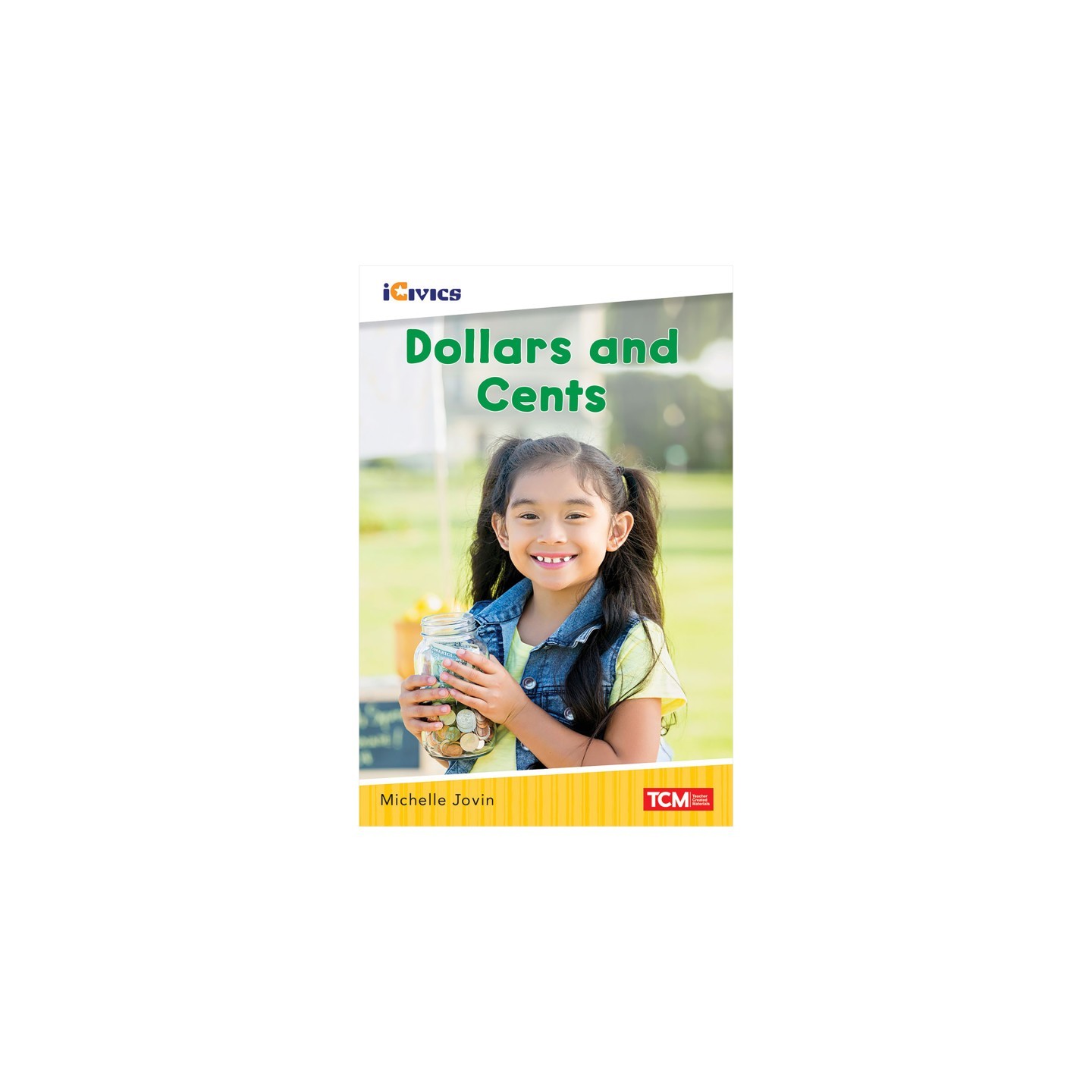 Teacher Created Materials iCivics Readers Dollars and Cents Nonfiction Book Nonfiction Book