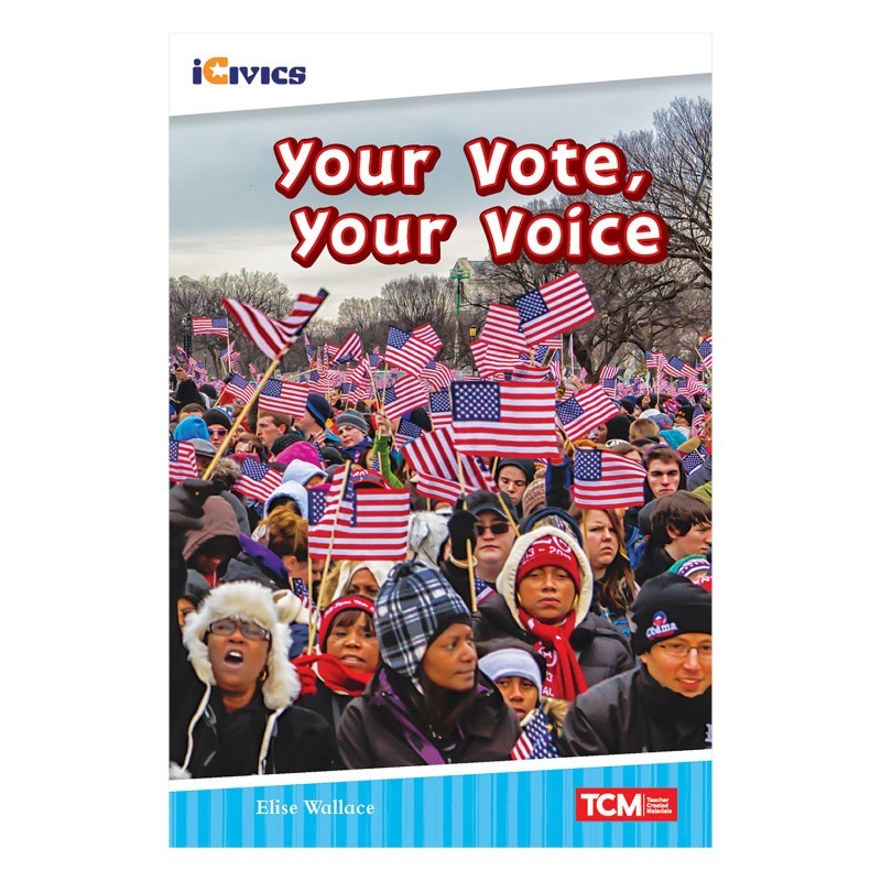 Teacher Created Materials iCivics Readers Your Vote, Your Voice Nonfiction Book Nonfiction Book