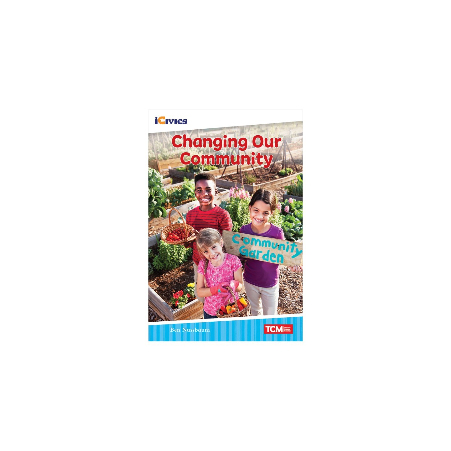 Teacher Created Materials iCivics Readers Changing Our Community Nonfiction Book