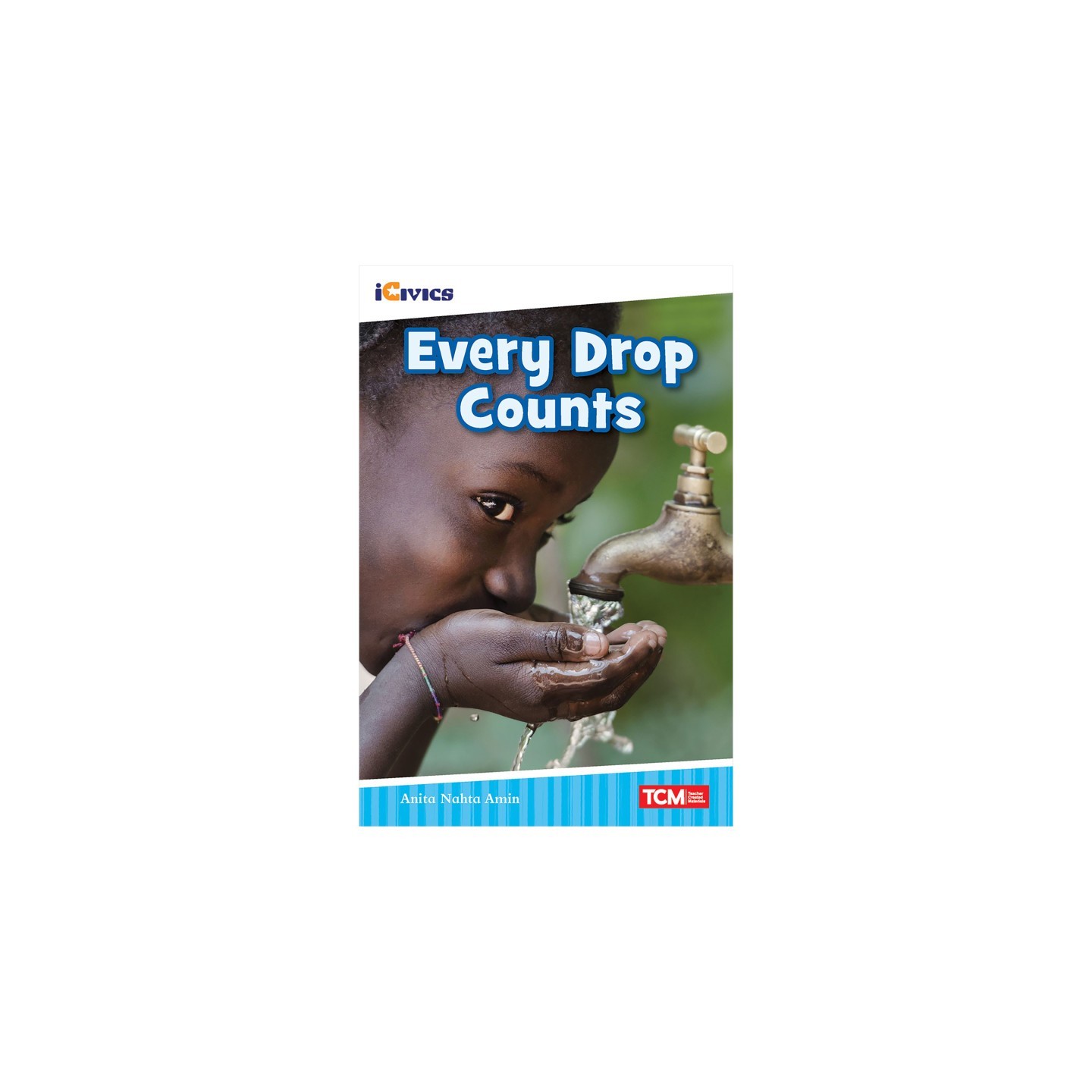 Teacher Created Materials iCivics Readers Every Drop Counts Nonfiction Book