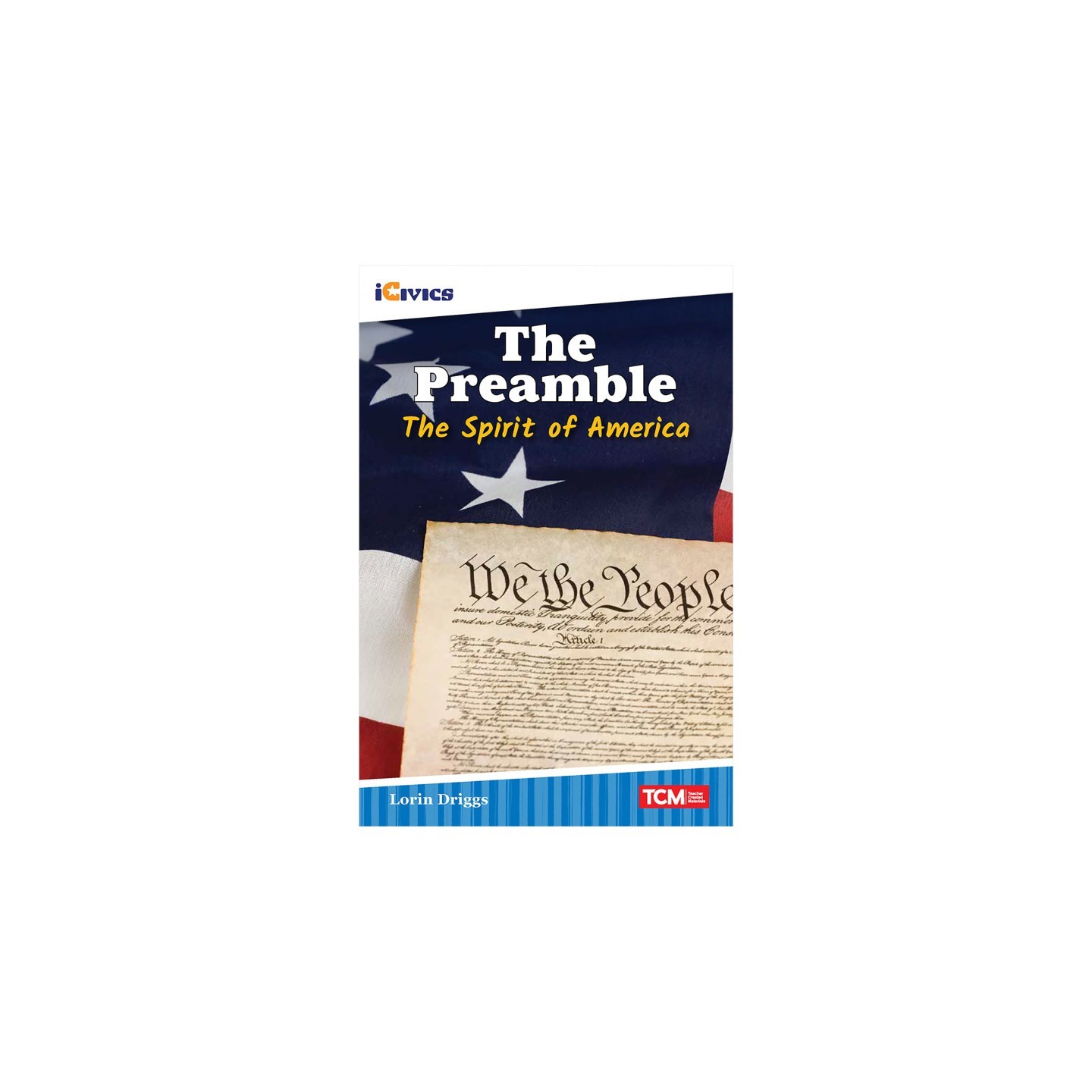 Teacher Created Materials iCivics Readers The Preamble: The Spirit of America Nonfiction Book