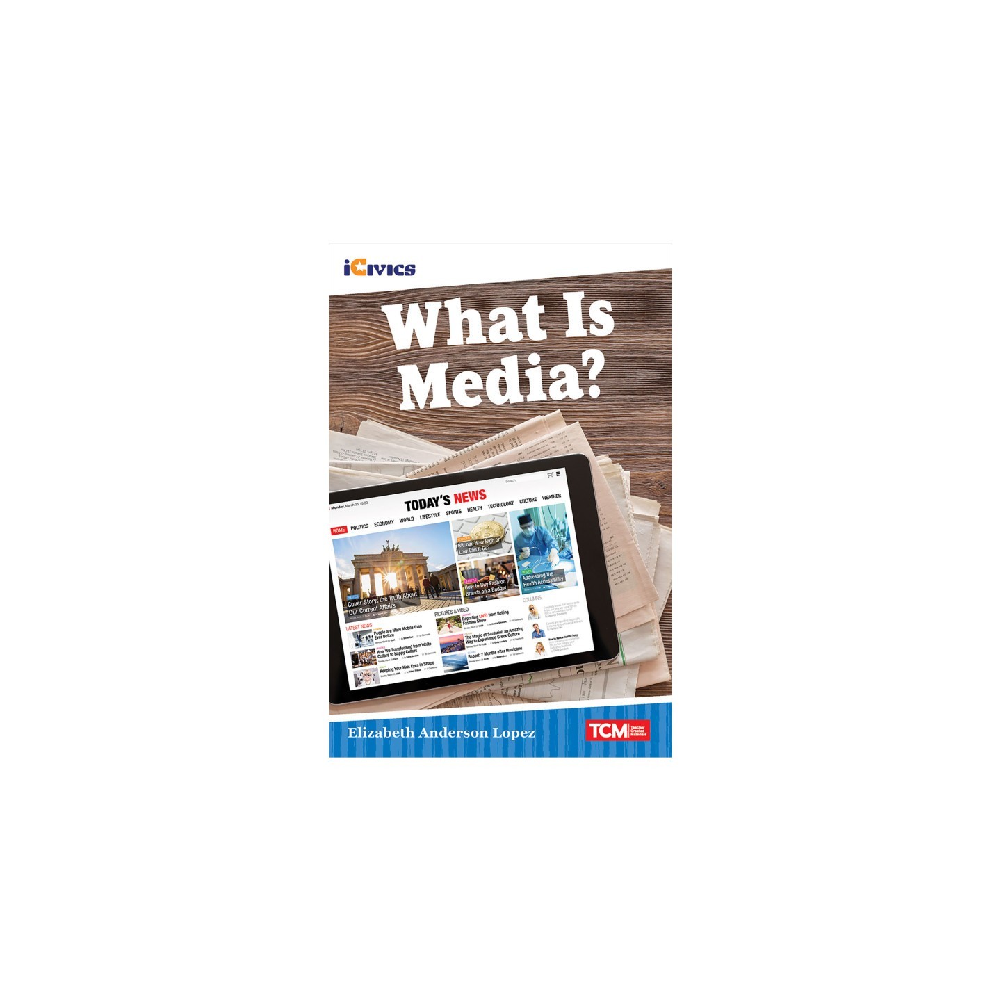 Teacher Created Materials iCivics Readers What Is Media? Nonfiction Book