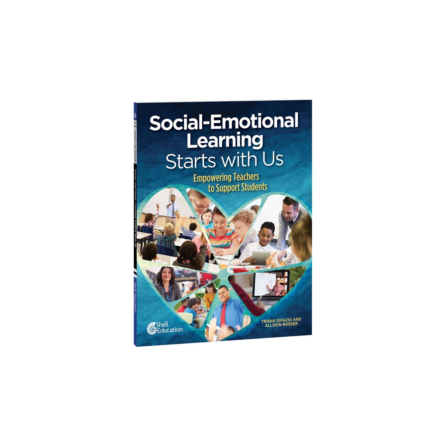 Shell Education Social-Emotional Learning Starts With Us: Empowering Teachers to Support Students