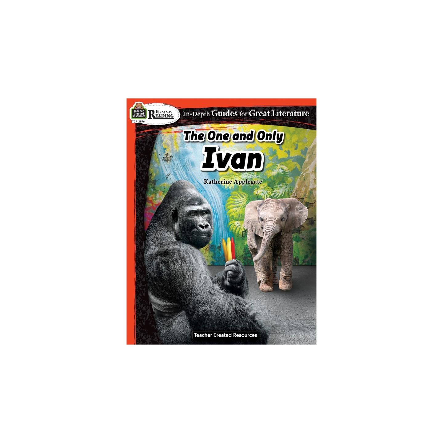Teacher Created Resources® Rigorous Reading: The One and Only Ivan