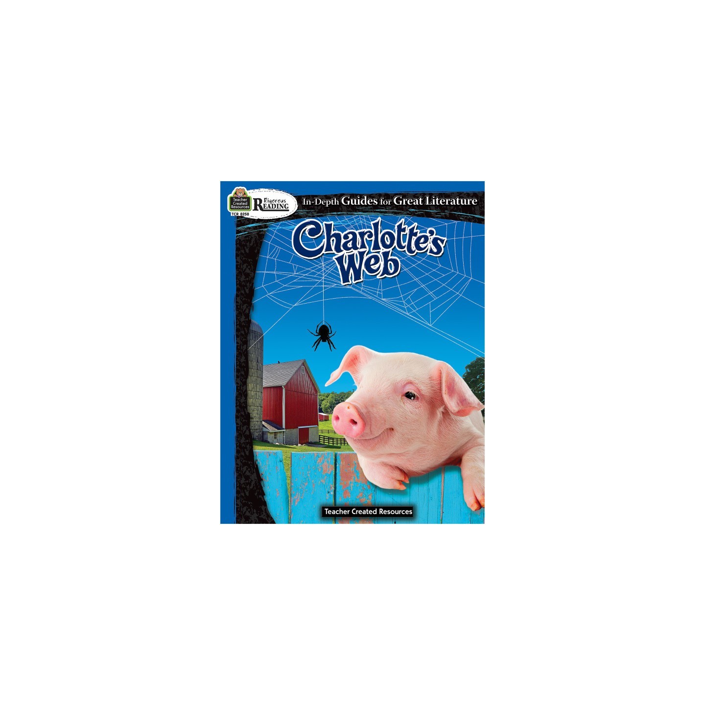 Teacher Created Resources® Rigorous Reading: Charlotte’s Web