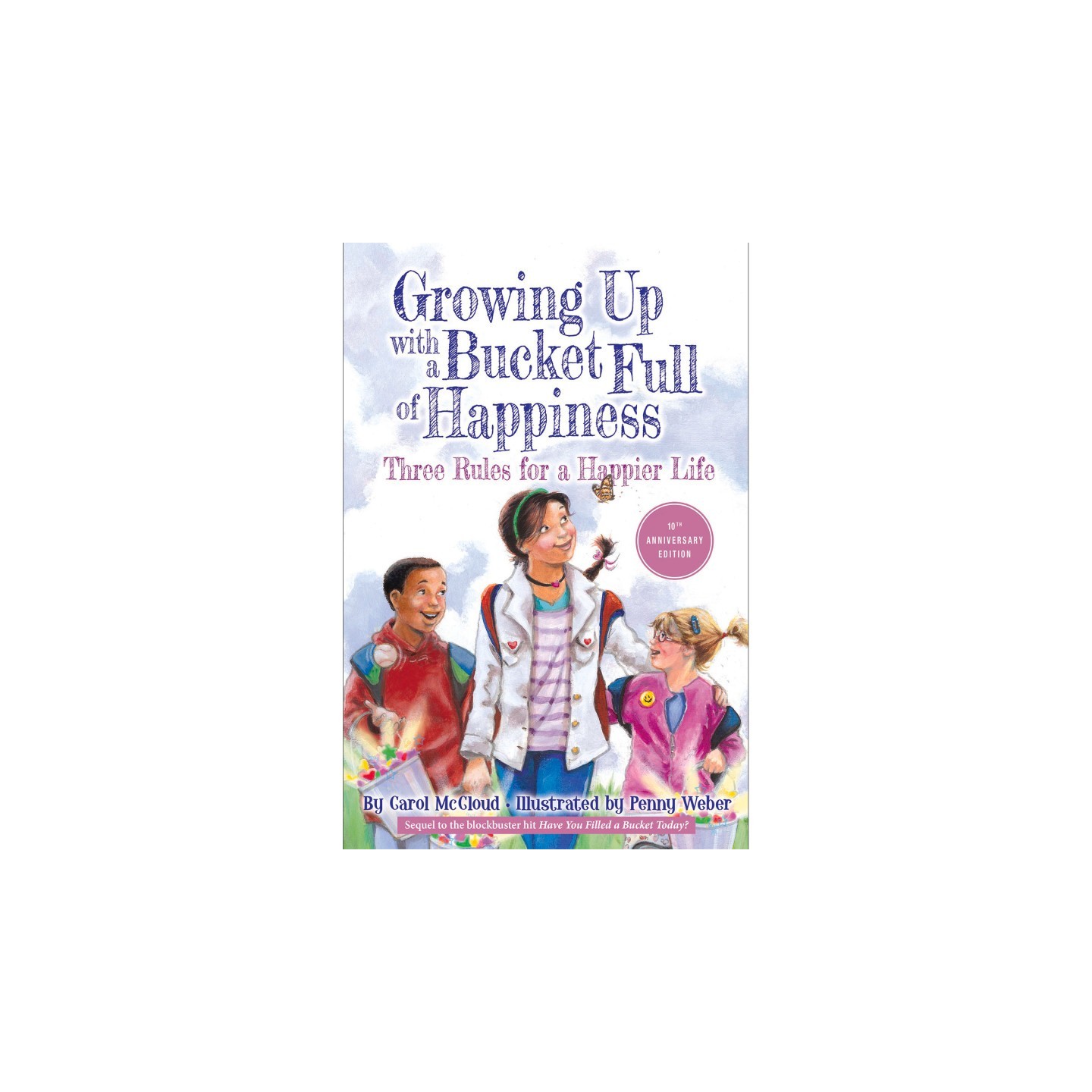 Bucket Fillers Growing Up With A Bucket Full of Happiness: Three Rules For a Happier Life