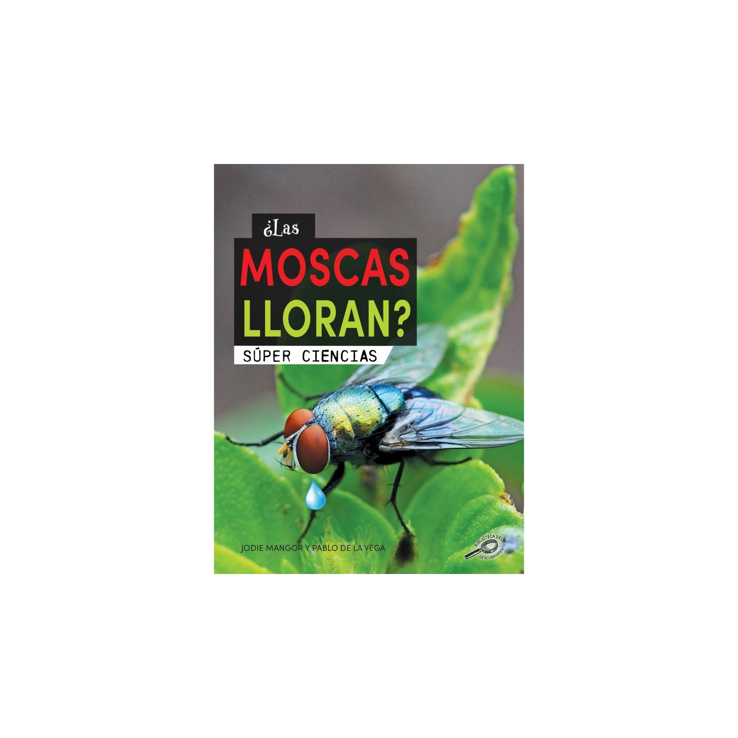 Discovery Library ¿Las moscas lloran?