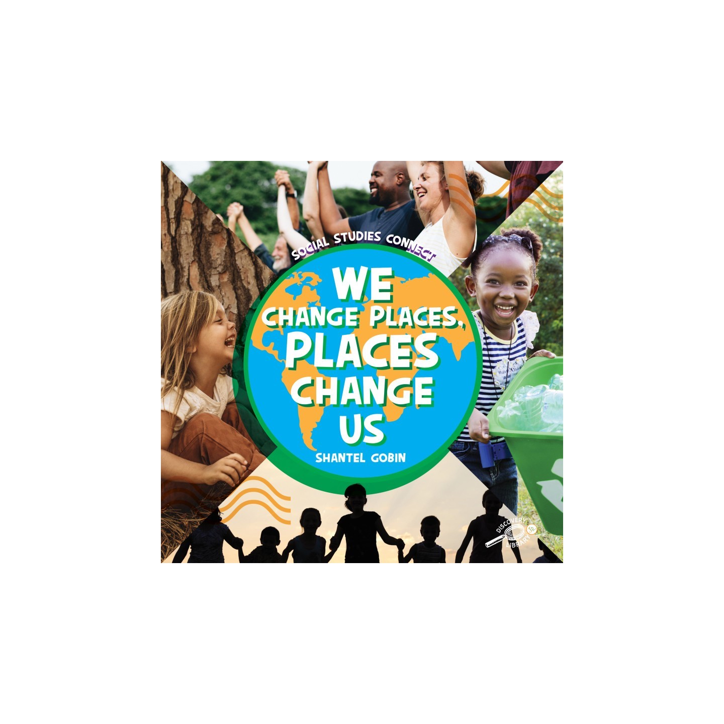 Discovery Library Jr We Change Places, Places Change Us Hardcover