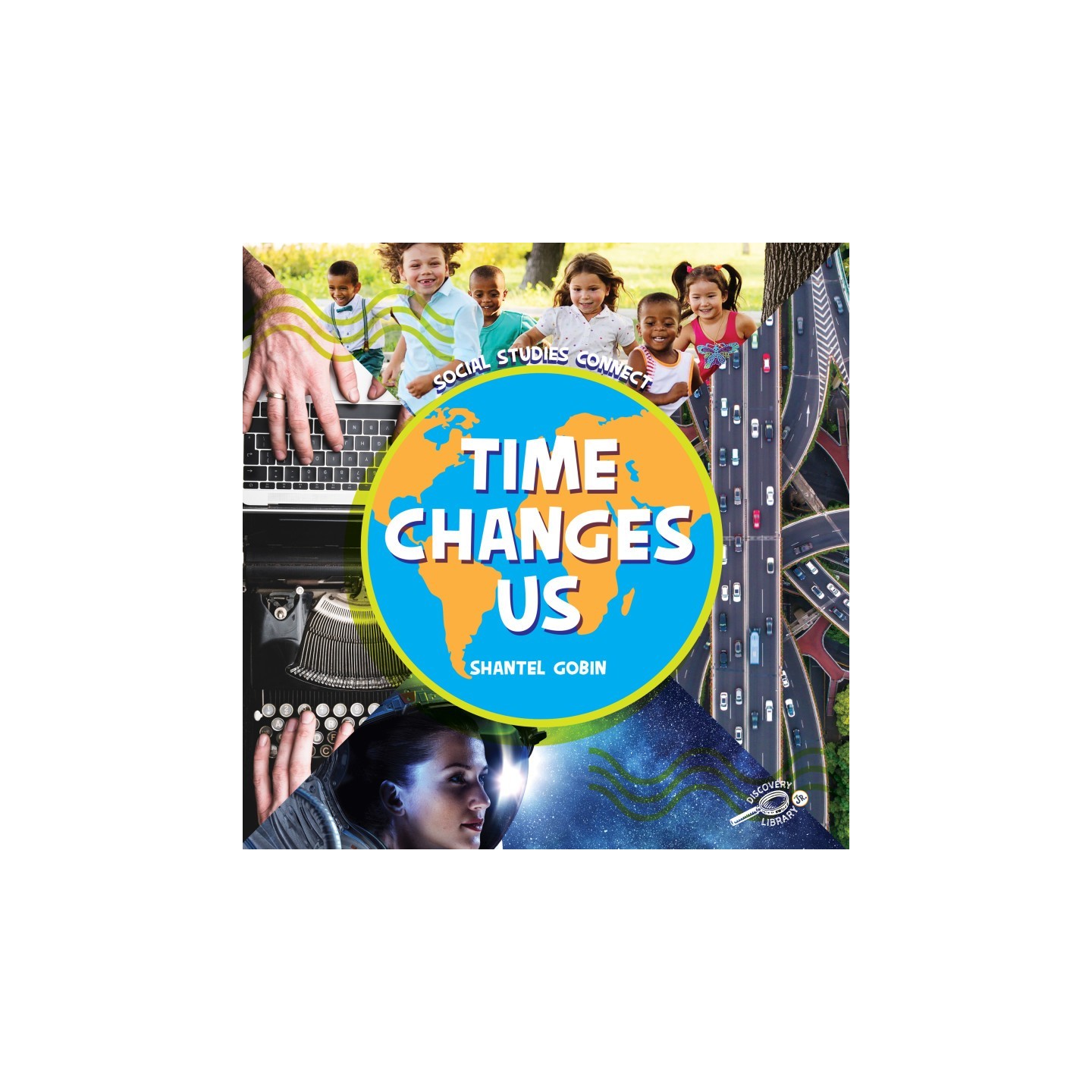 Discovery Library Jr Time Changes Us Hardcover