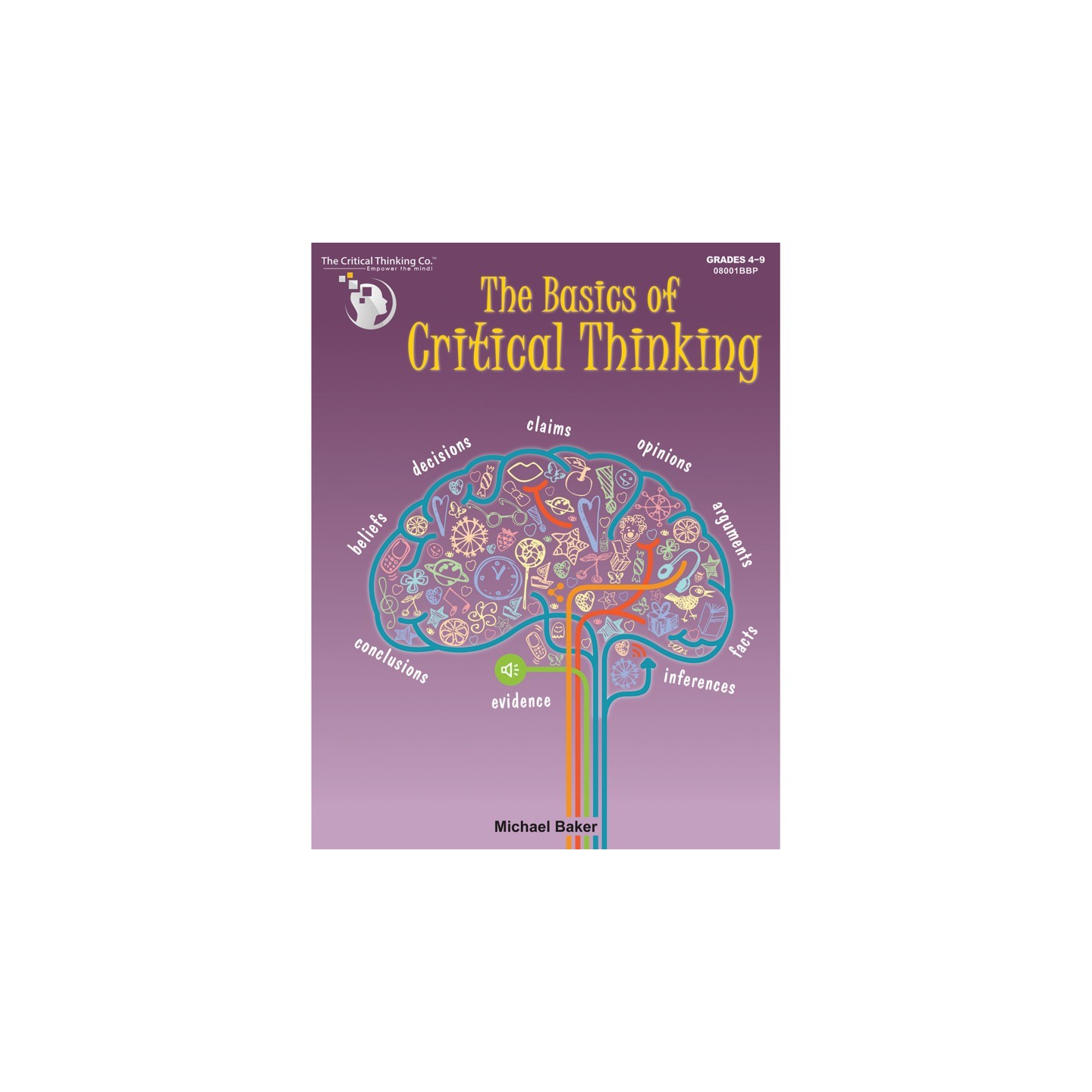 The Critical Thinking Co.™ The Basics of Critical Thinking