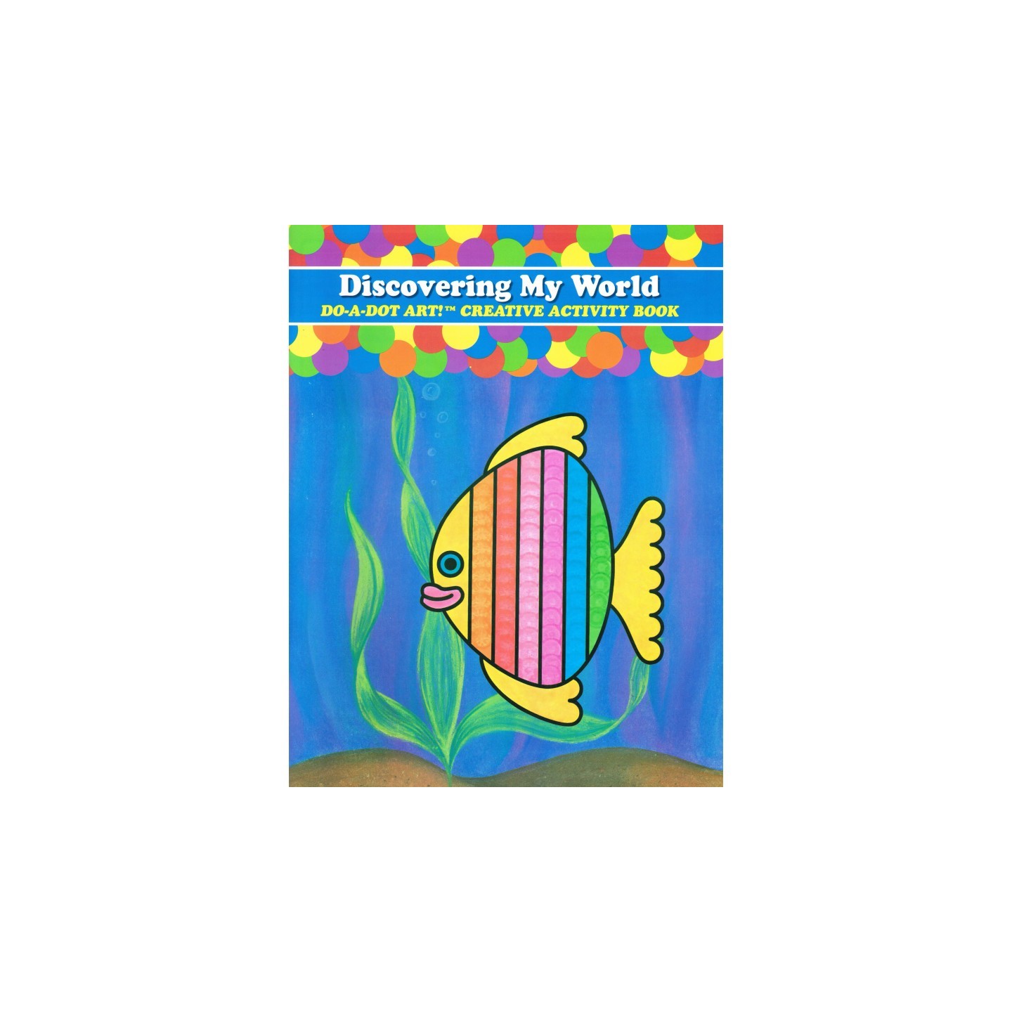 Do-A-Dot Art!® Discovering My World Creative Art & Activity Book